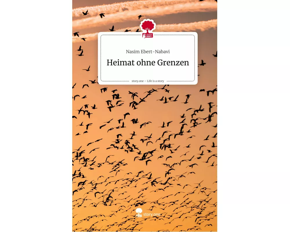 Heimat ohne Grenzen. Life is a Story - story.one