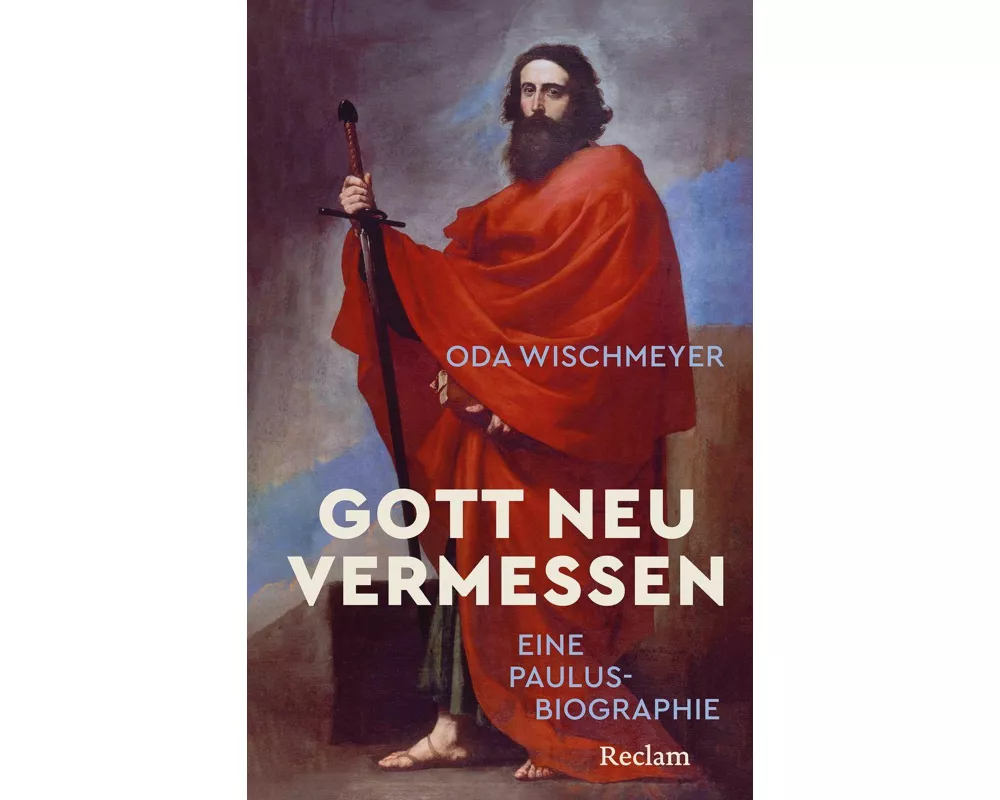 Gott neu vermessen. Eine Paulusbiographie