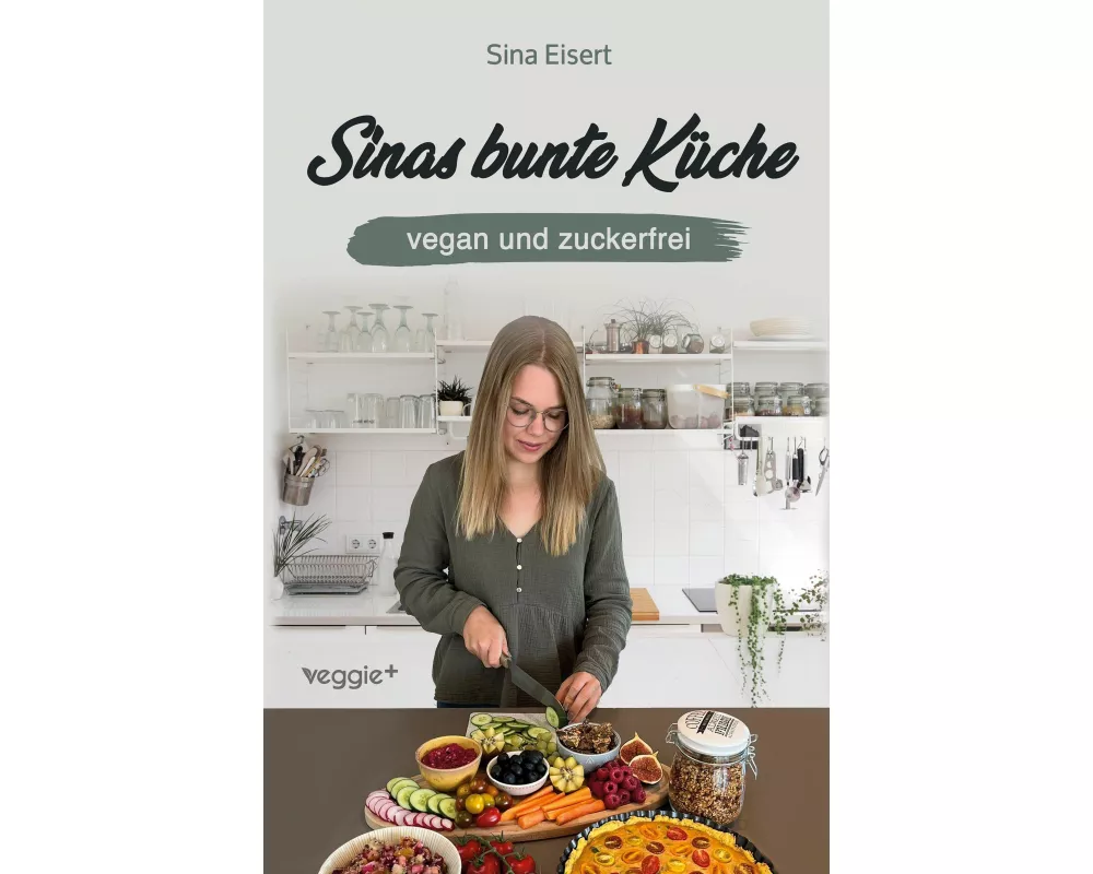 Sinas bunte Küche - vegan und zuckerfrei