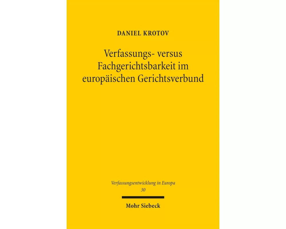 Verfassungs- versus Fachgerichtsbarkeit im europäischen Gerichtsverbund