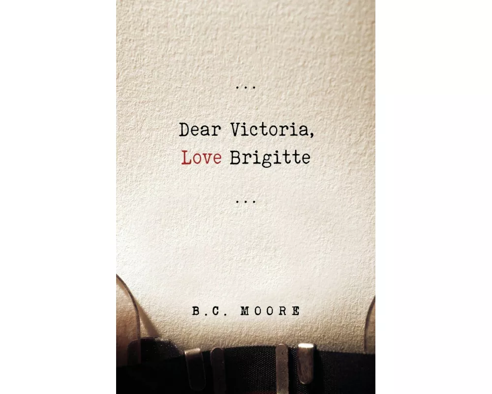 Dear Victoria, Love Brigitte