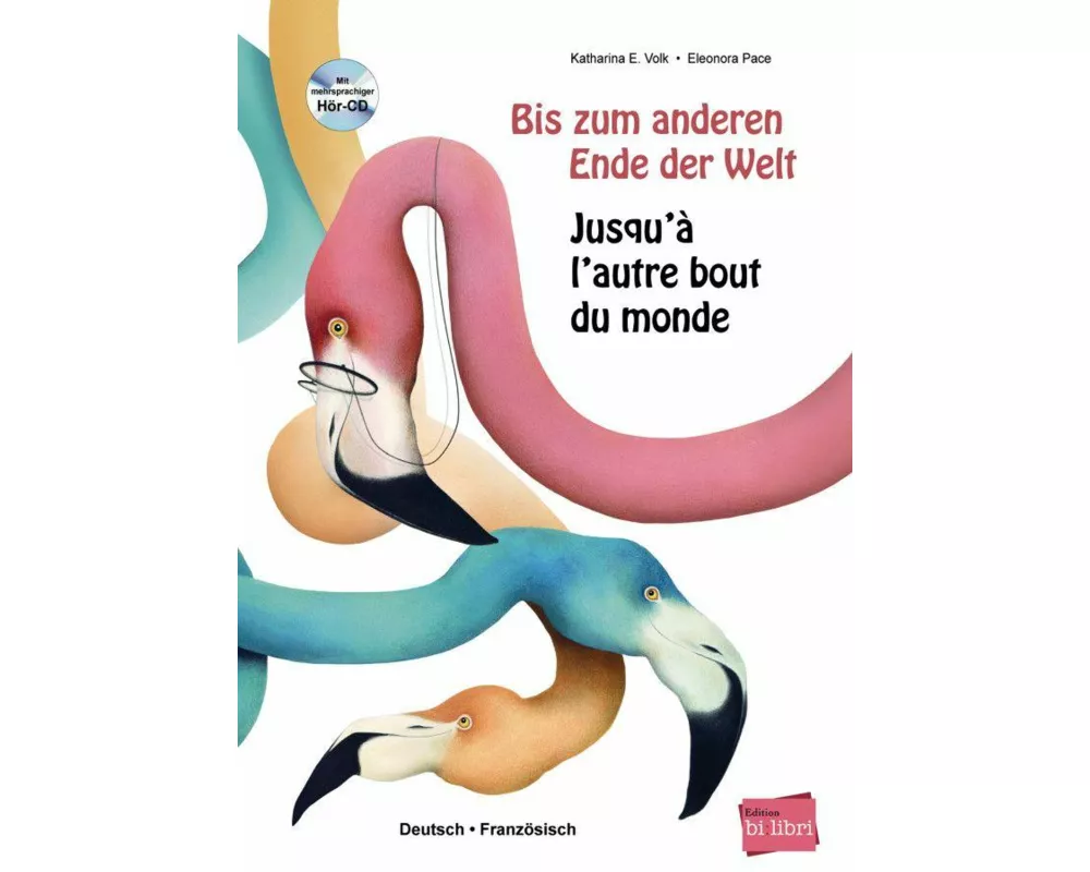 Bis zum anderen Ende der Welt. Deutsch-Französisch mit Audio-CD