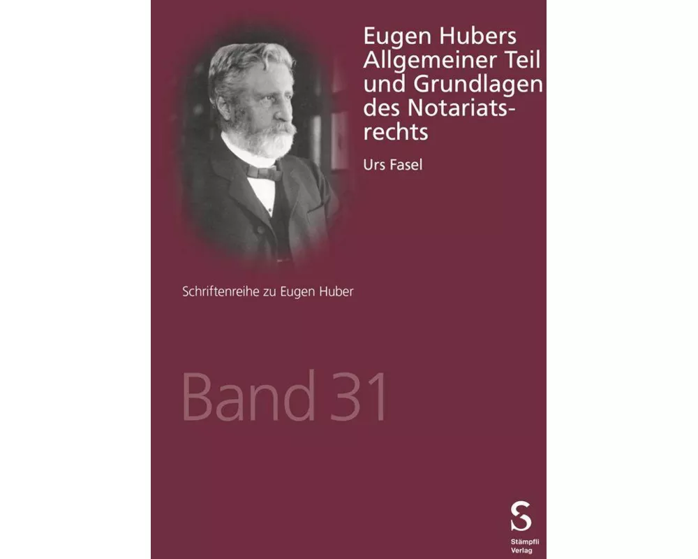 Eugen Hubers Allgemeiner Teil und Grundlagen des Notariatsrechts