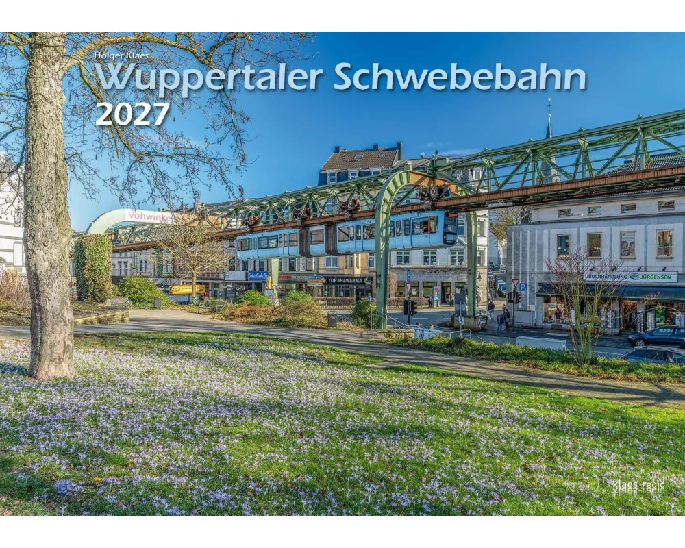 Wuppertaler Schwebebahn 2027 Bildkalender A3 Spiralbindung