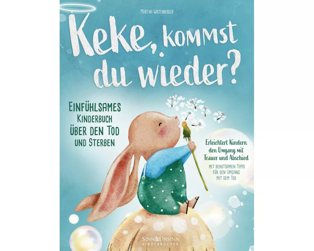 Keke, kommst Du wieder? Einfühlsames Kinderbuch über den Tod und Sterben: erleichtert Kindern den Umgang mit Trauer und Abschied (mit behutsamen Tipps