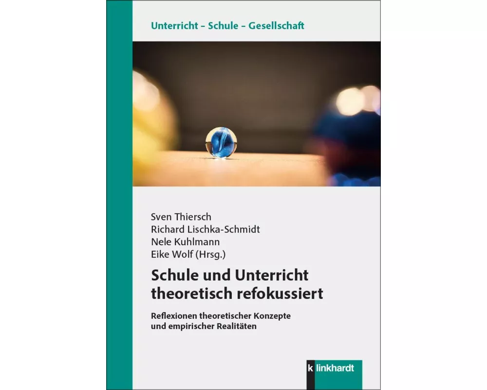 Schule und Unterricht theoretisch refokussiert