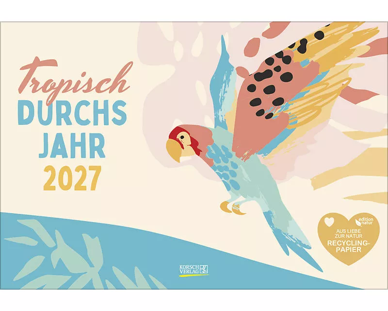 Tropisch druchs Jahr - Recyclingpapier 2027