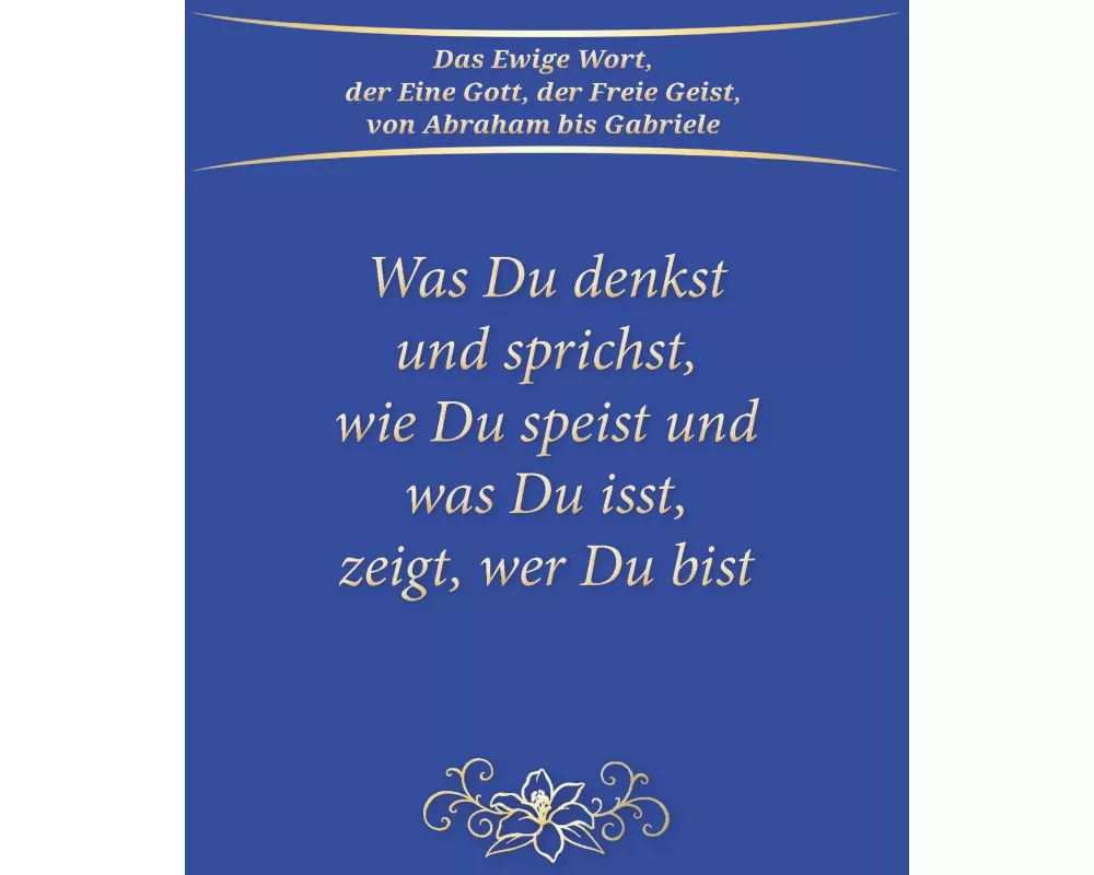 Was du denkst und sprichst, wie du speist und was du isst, zeigt wer du bist