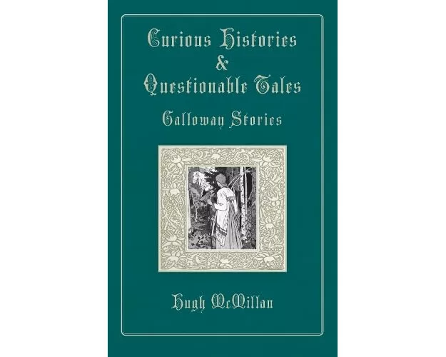 Curious Histories & Questionable Tales: Galloway Stories