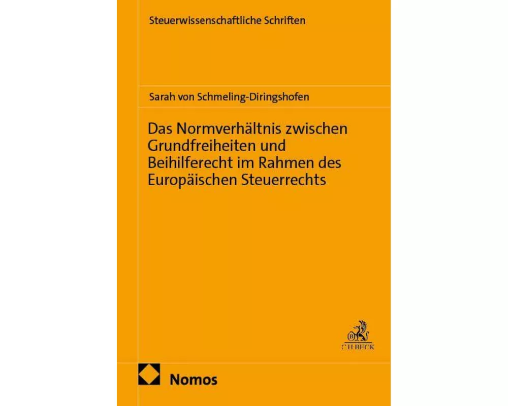 Das Normverhältnis zwischen Grundfreiheiten und Beihilferecht im Rahmen des Europäischen Steuerrechts