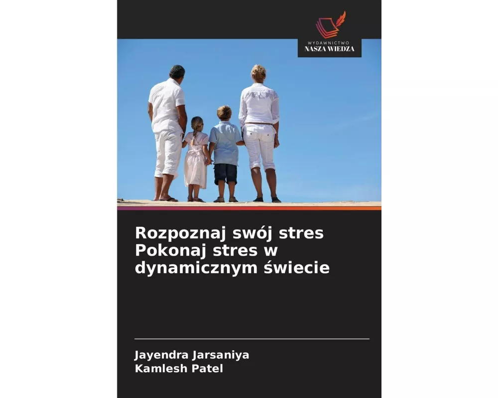 Rozpoznaj swój stres Pokonaj stres w dynamicznym ¿wiecie