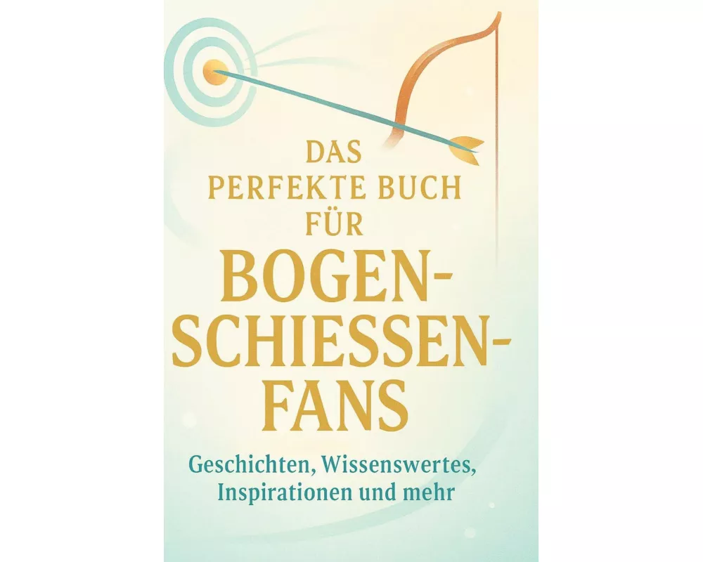 Das perfekte Buch für Bogenschießen-Fans
