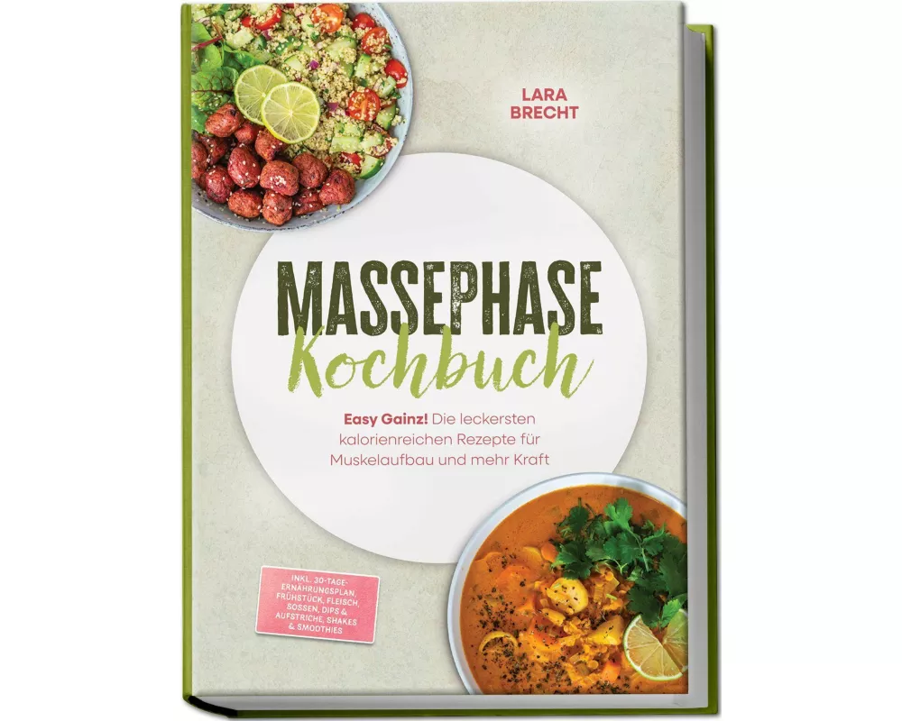 Massephase Kochbuch: Easy Gainz! Die leckersten kalorienreichen Rezepte für Muskelaufbau und mehr Kraft - inkl. 30-Tage-Ernährungsplan, Frühstück, Fle
