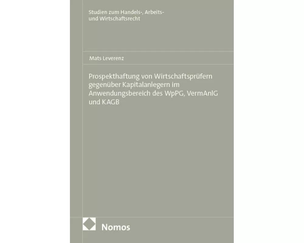 Prospekthaftung von Wirtschaftsprüfern gegenüber Kapitalanlegern im Anwendungsbereich des WpPG, VermAnlG und KAGB
