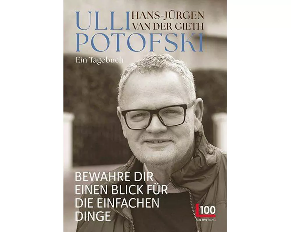 Ulli Potofski - Bewahre dir einen Blick für die einfachen Dinge