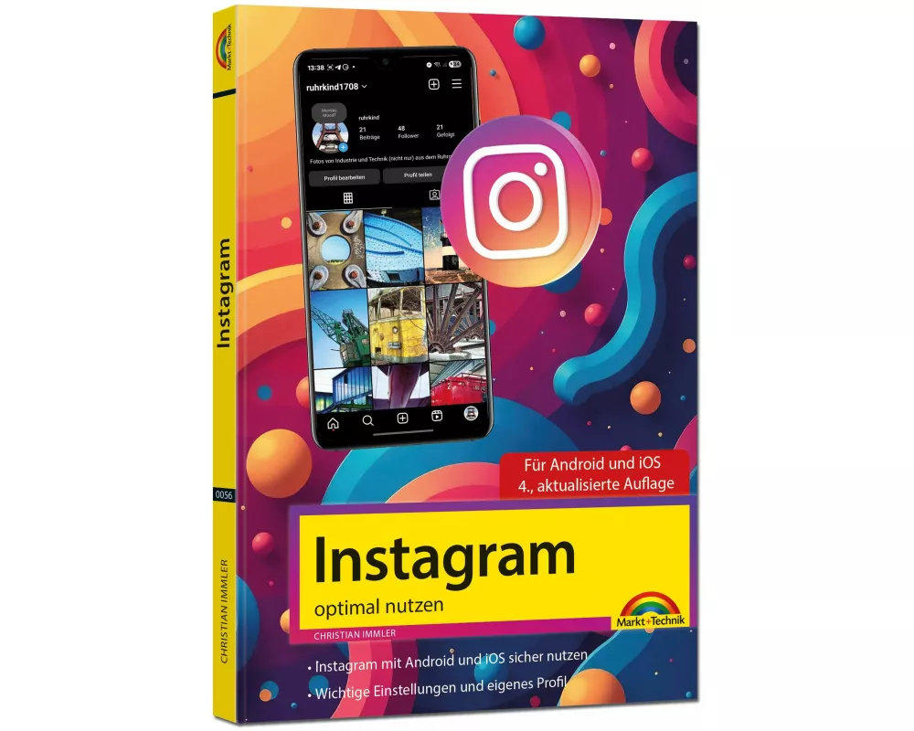 Instagram optimal nutzen - Alle Funktionen anschaulich erklärt, mit vielen Tipps und Tricks - komplett in Farbe - 4. Auflage