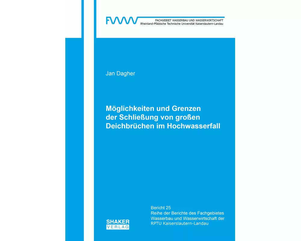 Möglichkeiten und Grenzen der Schließung von großen Deichbrüchen im Hochwasserfall