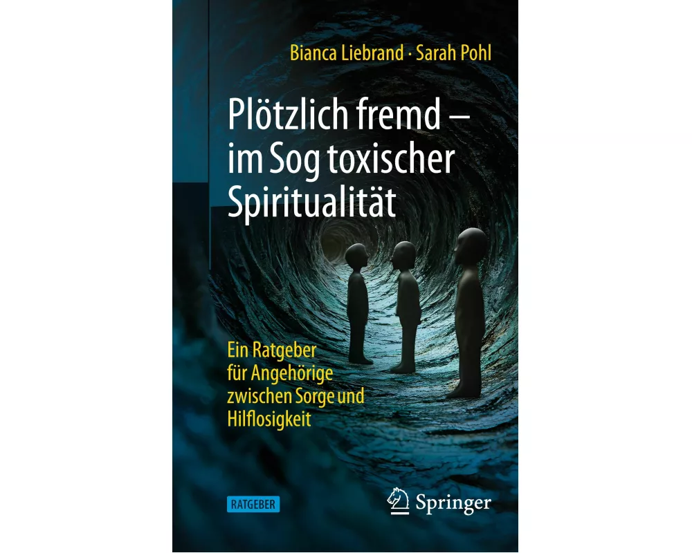 Plötzlich fremd - im Sog toxischer Spiritualität