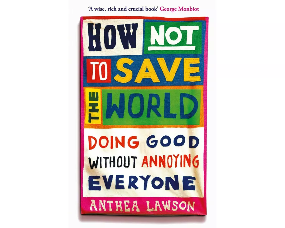 How Not to Save the World
