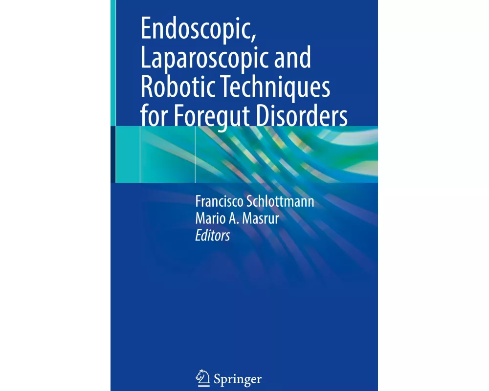 Endoscopic, Laparoscopic and Robotic Techniques for Foregut Disorders