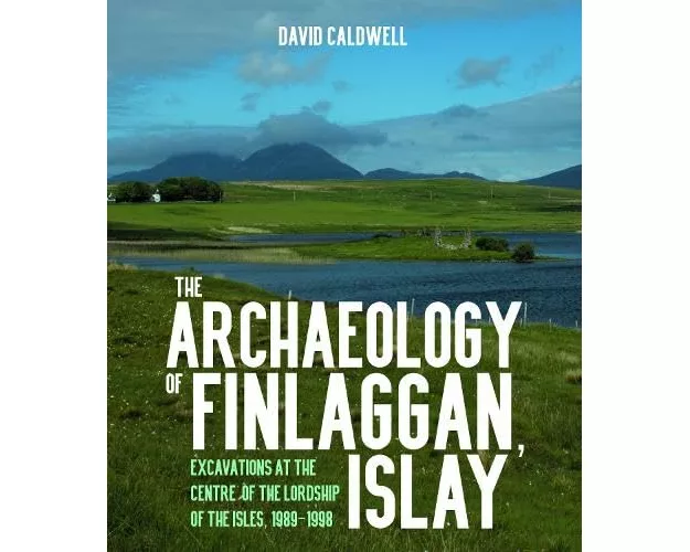 The Archaeology of Finlaggan, Islay