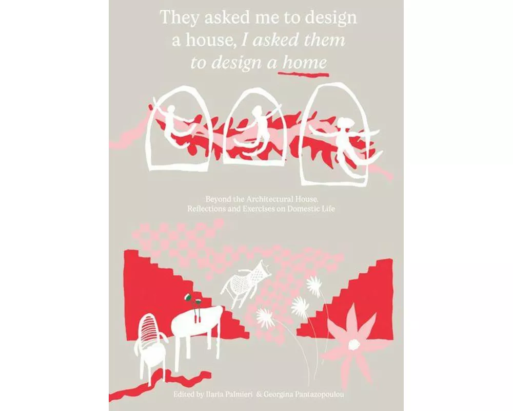 They Asked Me to Design a House, I Asked Them to Design a Home