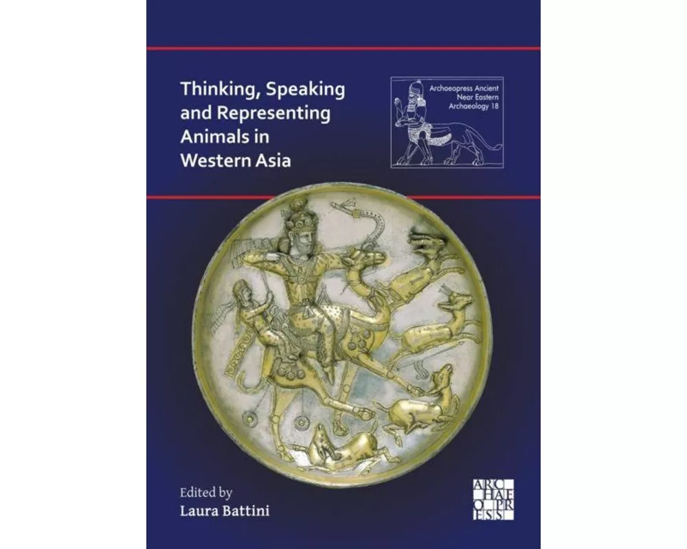 Thinking, Speaking and Representing Animals in Western Asia