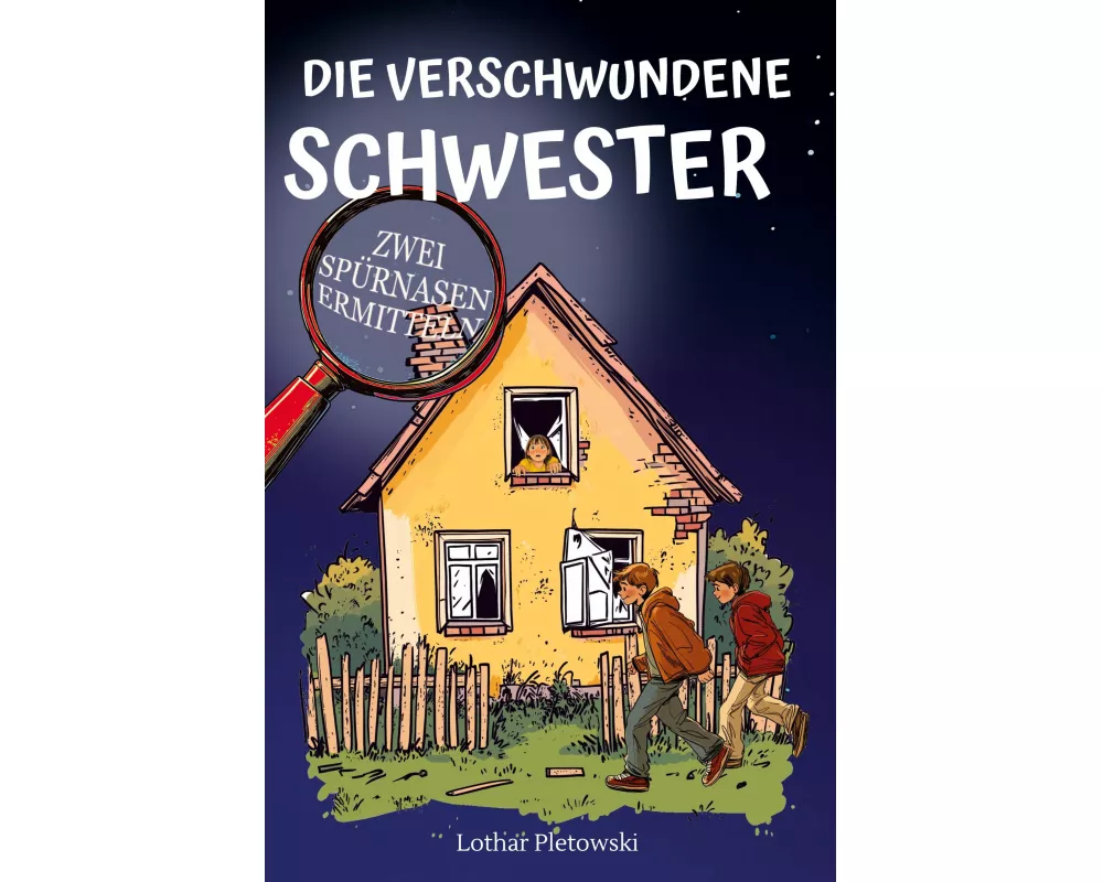 Die verschwundene Schwester: Zwei Spürnasen ermitteln, für Kinder ab 9 Jahre