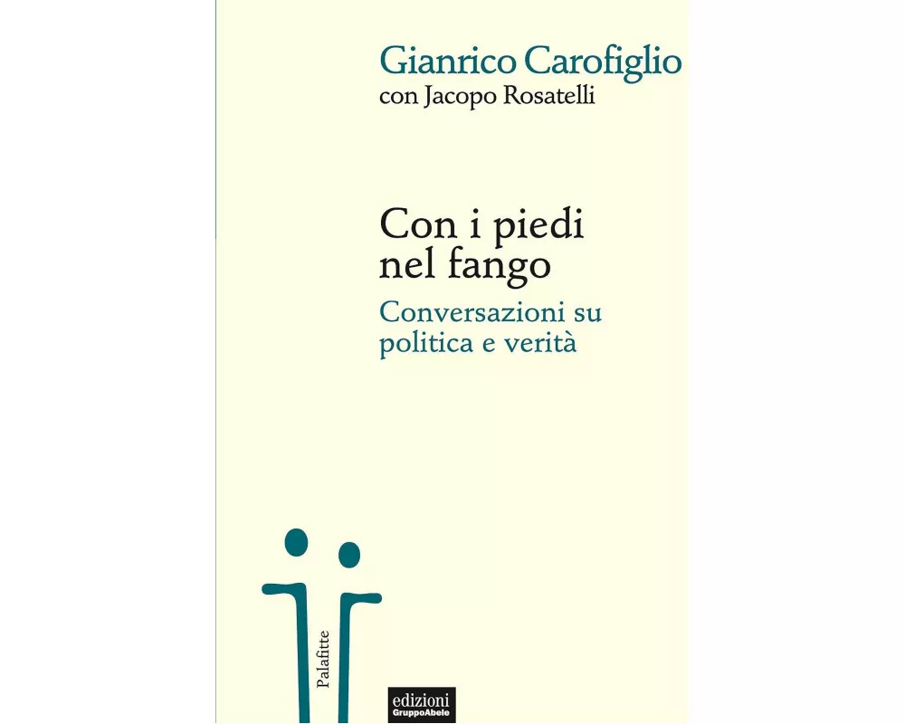 Con i piedi nel fango. Conversazioni su politica e verità