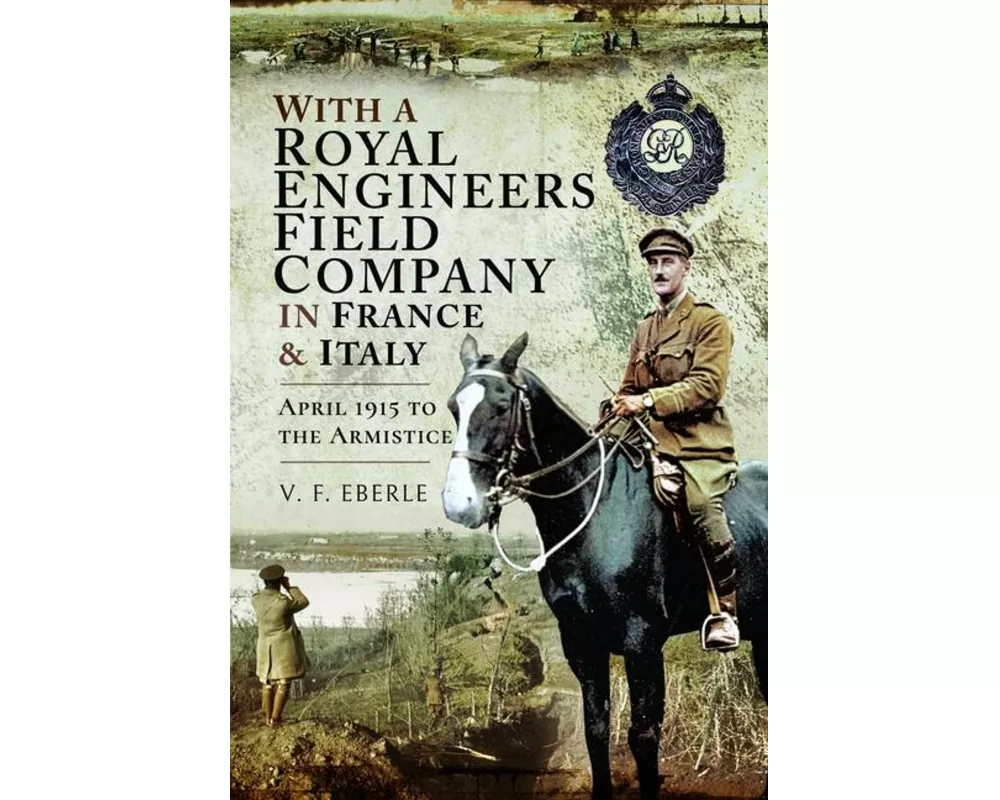 With a Royal Engineers Field Company in France & Italy
