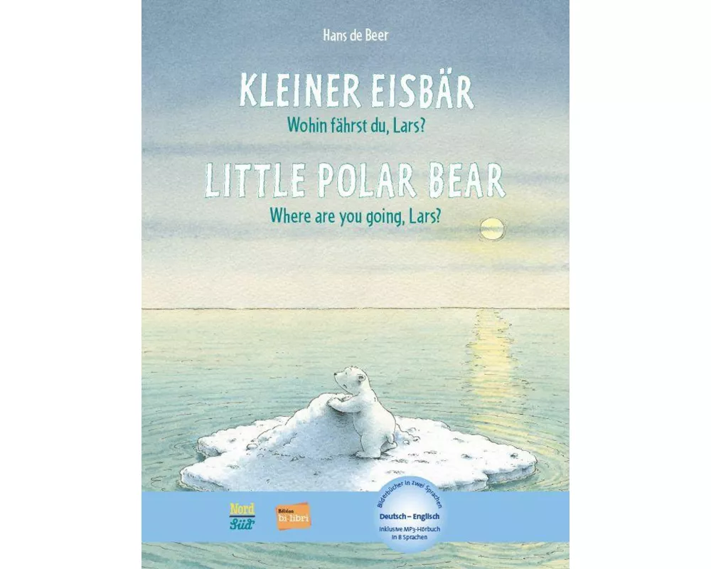 Kleiner Eisbär - Wohin fährst du, Lars? (Deutsch-Englisch)