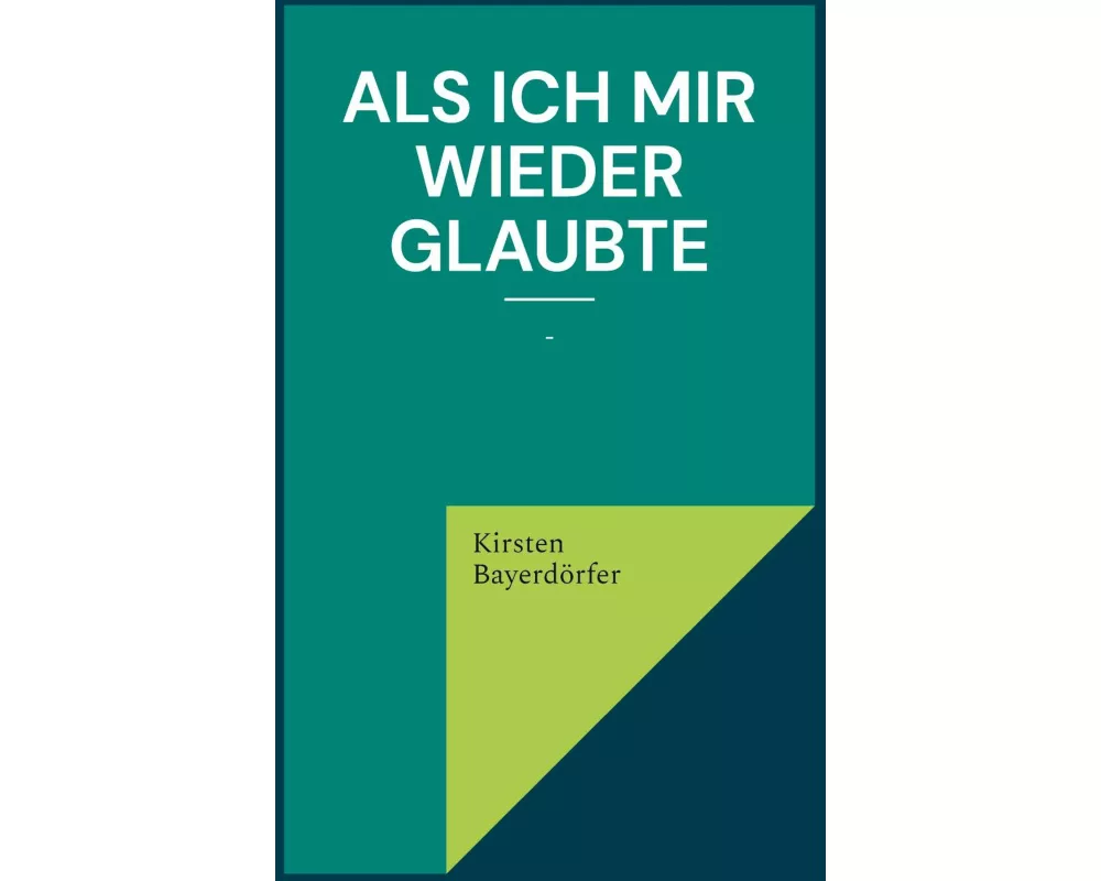 Als ich mir wieder glaubte