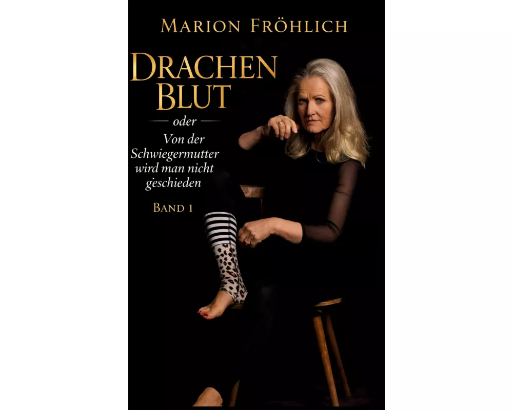Drachenblut oder Von der Schwiegermutter wird man nicht geschieden