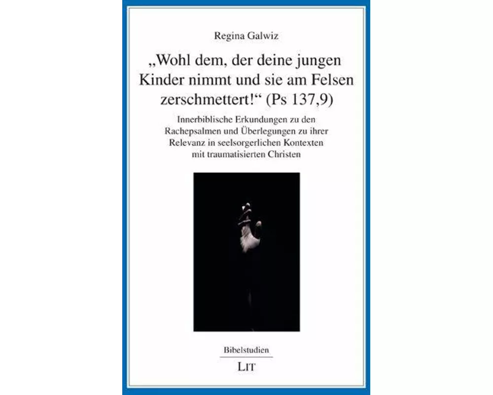 "Wohl dem, der deine jungen Kinder nimmt und sie am Felsen zerschmettert!" (Ps 137,9)