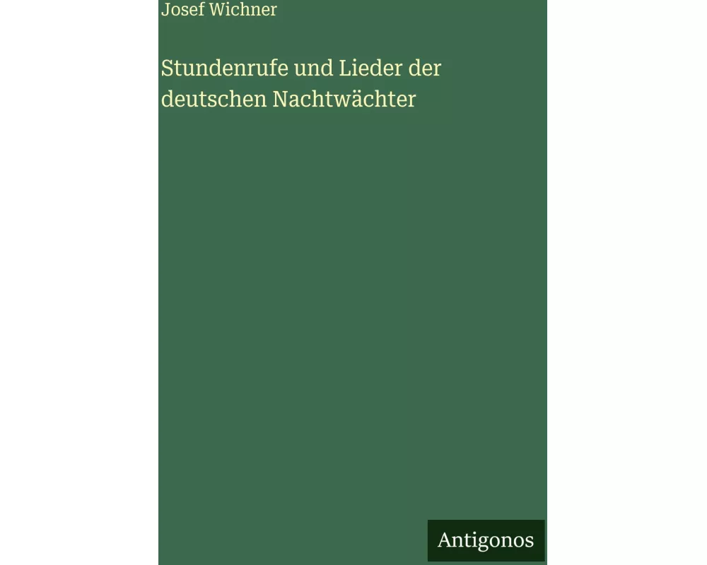 Stundenrufe und Lieder der deutschen Nachtwächter