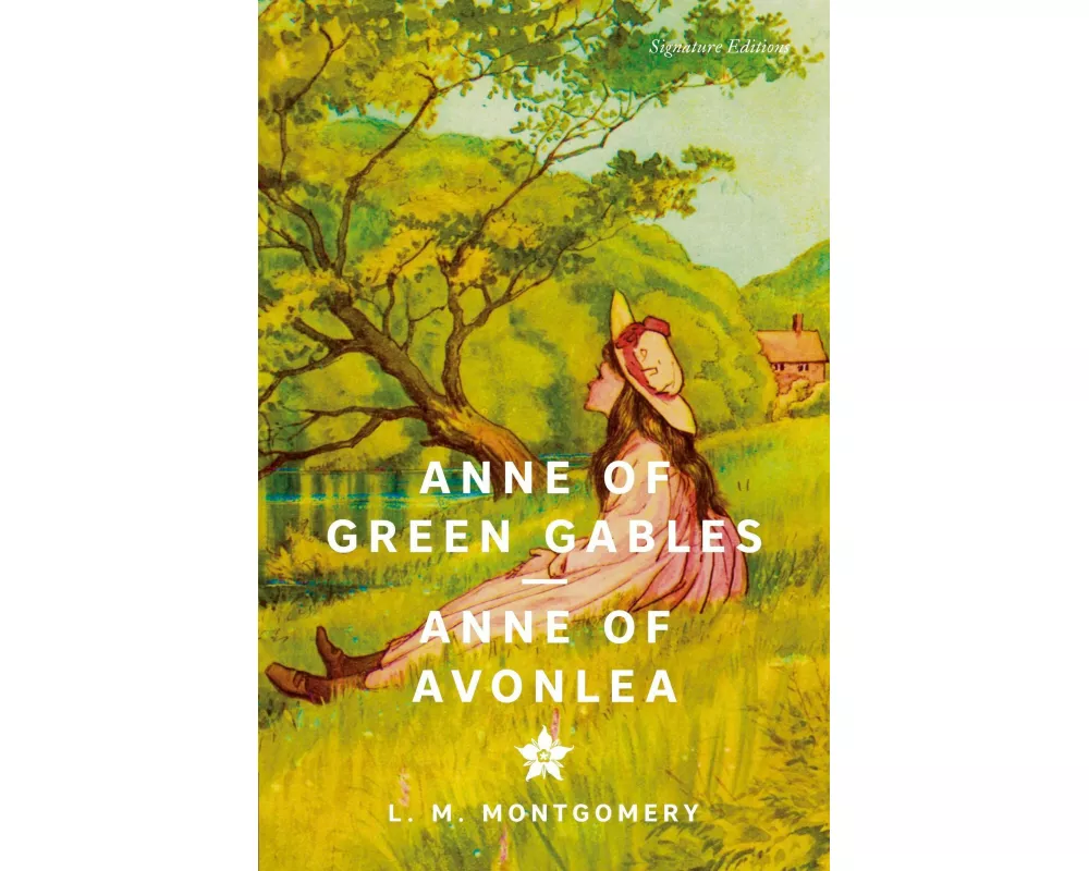 Anne of Green Gables & Anne of Avonlea (Signature Editions)
