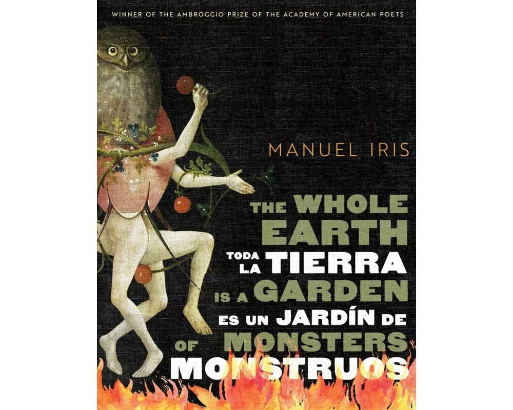 The Whole Earth Is a Garden of Monsters / Toda La Tierra Es Un Jardín de Monstruos