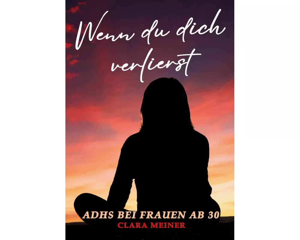 ADHS bei Frauen ab 30 - Wenn du dich verlierst
