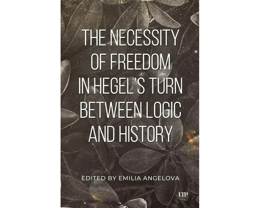 The Necessity of Freedom in Hegel's Turn Between Logic and History