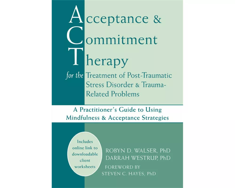 Acceptance and Commitment Therapy for the Treatment of Post-Traumatic Stress Disorder and Trauma-Related Problems
