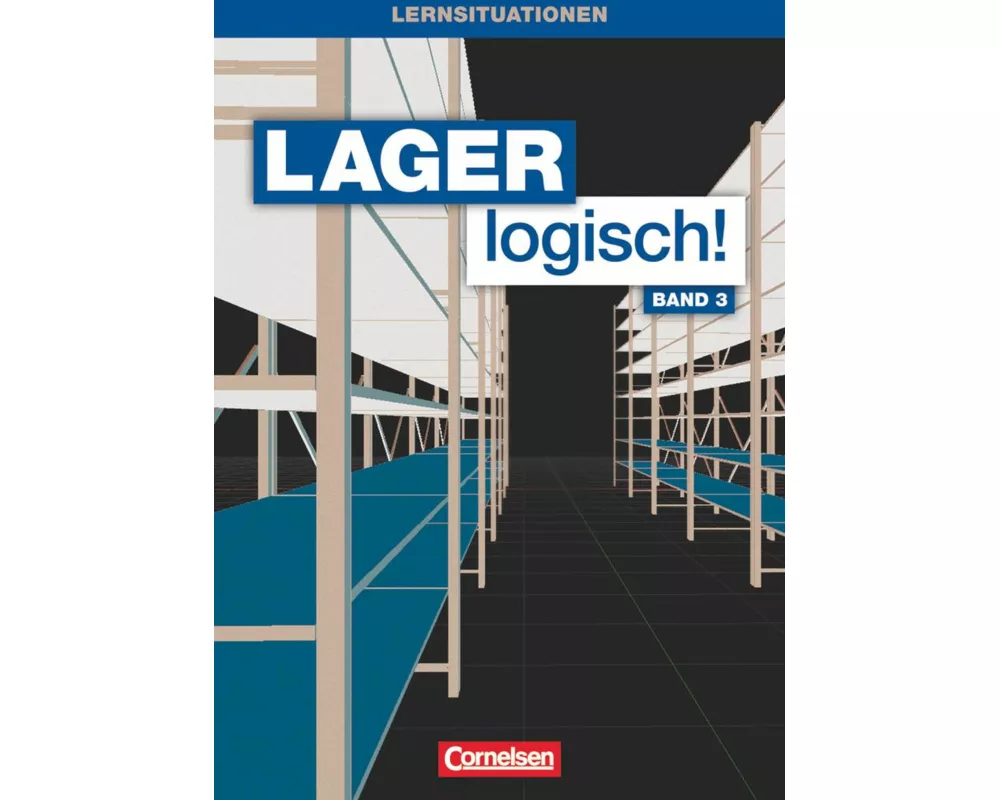 Lager logisch!, Fachlagerist/-in und Fachkraft für Lagerlogistik, 3. Ausbildungsjahr, Arbeitsbuch mit Lernsituationen und CD-ROM