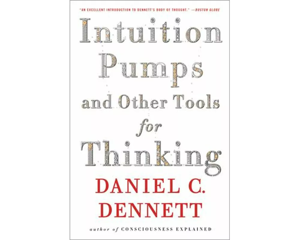 Intuition Pumps and Other Tools for Thinking