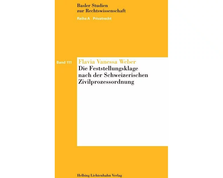 Die Feststellungsklage nach der Schweizerischen Zivilprozessordnung