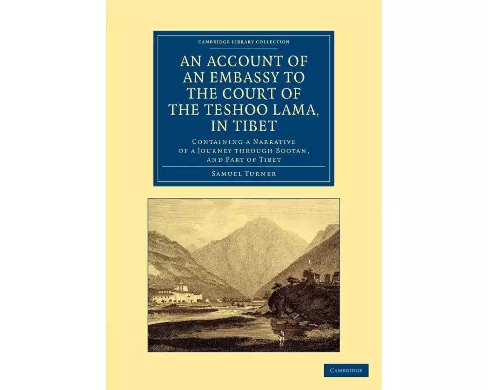 An Account of an Embassy to the Court of the Teshoo Lama, in Tibet