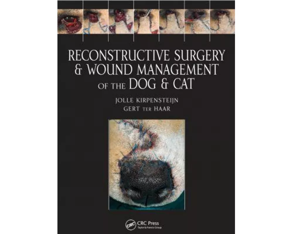 Reconstructive Surgery and Wound Management of the Dog and Cat