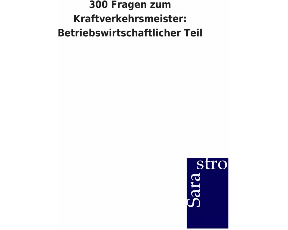 300 Fragen zum Kraftverkehrsmeister: Betriebswirtschaftlicher Teil