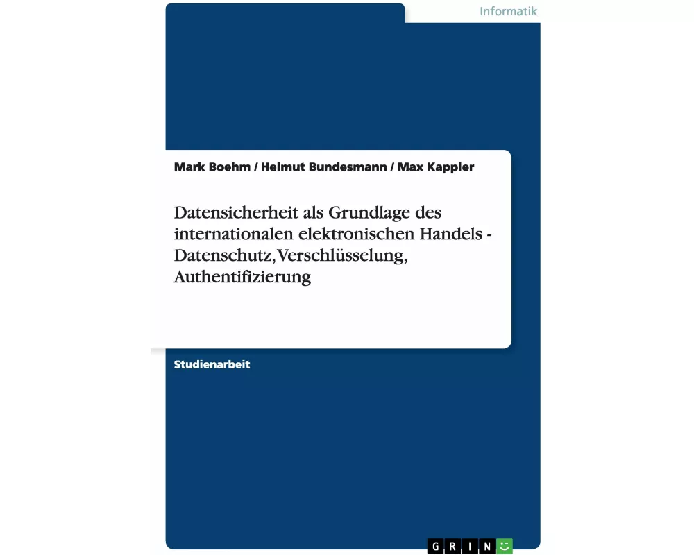 Datensicherheit als Grundlage des internationalen elektronischen Handels - Datenschutz, Verschlüsselung, Authentifizierung
