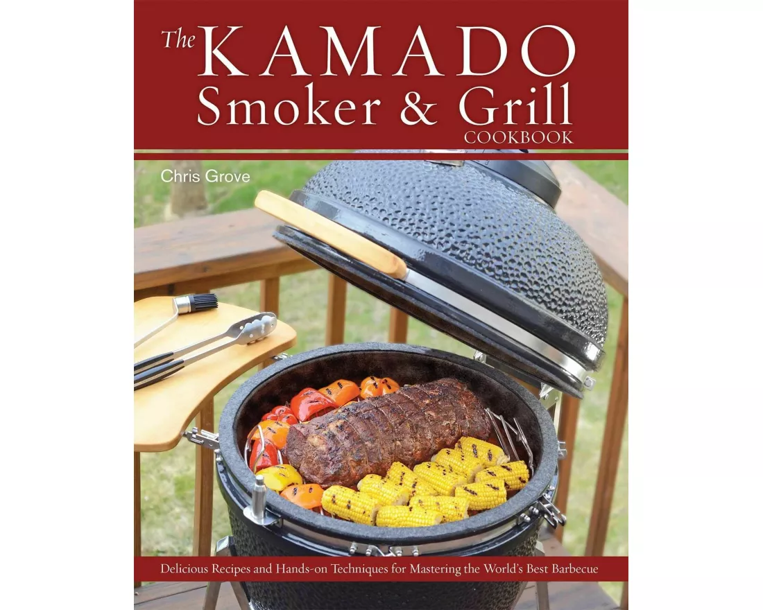 The Kamado Smoker and Grill Cookbook