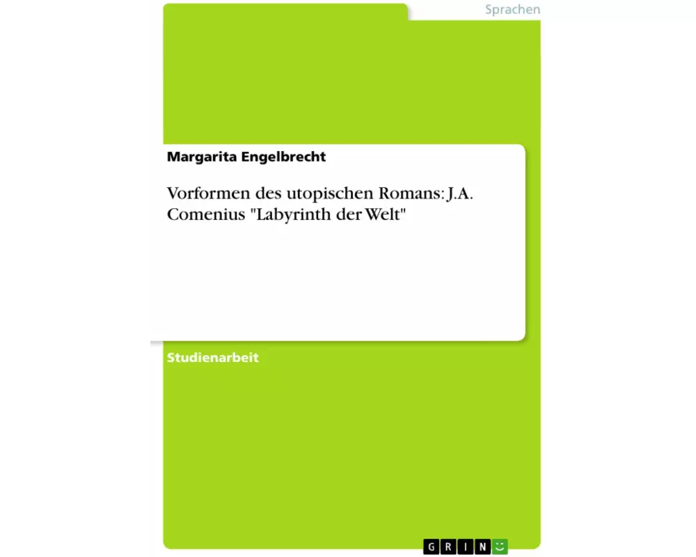 Vorformen des utopischen Romans: J.A. Comenius "Labyrinth der Welt"