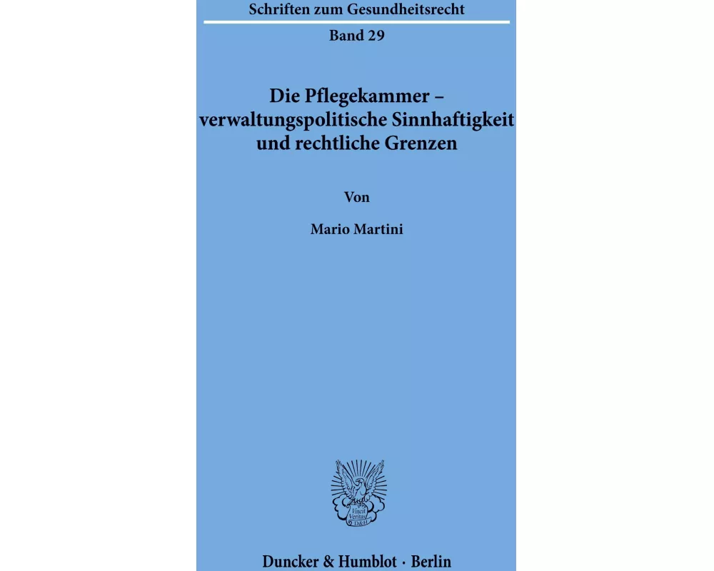 Die Pflegekammer - verwaltungspolitische Sinnhaftigkeit und rechtliche Grenzen